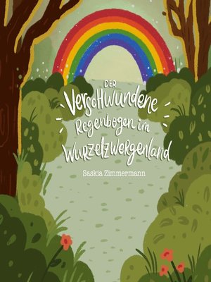 cover image of Der verschwundene Regenbogen im Wurzelzwergenland